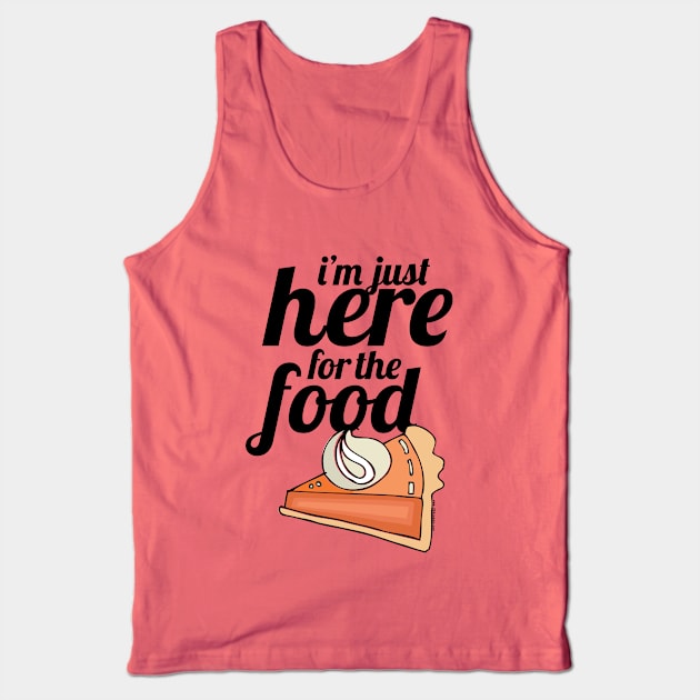 I'm Just Here For The Food Tank Top by Gobble_Gobble0